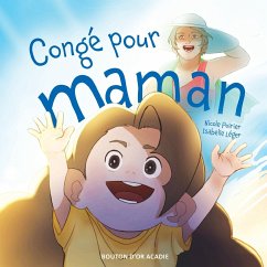 Congé pour maman - Poirier, Nicole; Léger, Isabelle