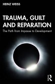 Trauma, Guilt and Reparation (eBook, ePUB)