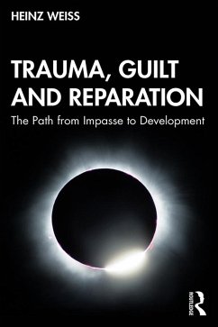 Trauma, Guilt and Reparation (eBook, ePUB) - Weiss, Heinz