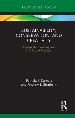 Sustainability, Conservation, and Creativity (eBook, PDF) - Stewart, Pamela J.; Strathern, Andrew J.