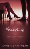 Accepting (Prometheus Series, #2) (eBook, ePUB) Accepting (Prometheus Series, #2) (eBook, ePUB)
