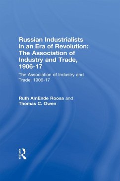 Russian Industrialists in an Era of Revolution: The Association of Industry and Trade, 1906-17 (eBook, PDF) - Roosa, Ruth Amende; Owen, Thomas C.