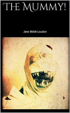 The Mummy! (eBook, ePUB) - Jane Webb Loudon