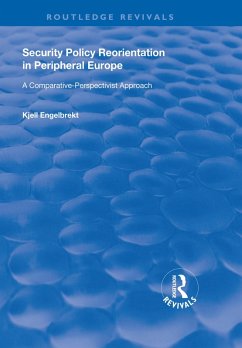 Security Policy Reorientation in Peripheral Europe (eBook, PDF) - Engelbrekt, Kjell