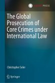 The Global Prosecution of Core Crimes under International Law (eBook, PDF)