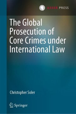The Global Prosecution of Core Crimes under International Law (eBook, PDF) - Soler, Christopher