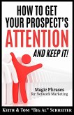 How To Get Your Prospect's Attention and Keep It! Magic Phrases For Network Marketing (eBook, ePUB)