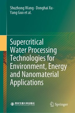 Supercritical Water Processing Technologies for Environment, Energy and Nanomaterial Applications (eBook, PDF) - Wang, Shuzhong; Xu, Donghai; Guo, Yang; Tang, Xingying; Wang, Yuzhen; Zhang, Jie; Ma, Honghe; Qian, Lili; Li, Yanhui