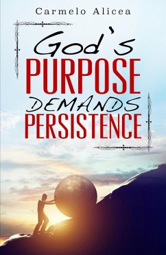 God's Purpose Demands Persistence (eBook, ePUB) - Alicea, Carmelo