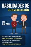 Habilidades de Conversación: Secretos para Introvertidos para Analizar a las Personas, Afrontar Conversaciones con Confianza, y Superar la Ansiedad Social (eBook, ePUB)