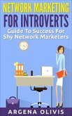 Network Marketing For Introverts: Guide To Success For The Shy Network Marketer (eBook, ePUB)