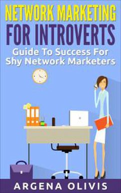 Network Marketing For Introverts: Guide To Success For The Shy Network Marketer (eBook, ePUB) - Olivis, Argena