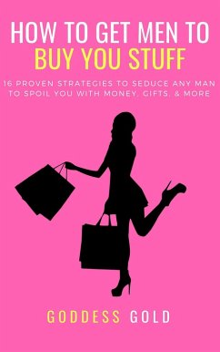Cover How To Get Men To Buy You Stuff (eBook, ePUB)