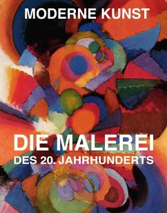 Moderne Kunst - Die Malerei des 20. Jahrhunderts (eBook, ePUB) - Serges Medien