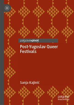 Post-Yugoslav Queer Festivals (eBook, PDF) - Kajinić, Sanja