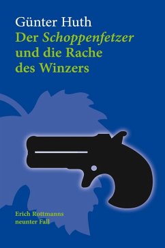 Der Schoppenfetzer und die Rache des Winzers (eBook, ePUB) - Huth, Günter