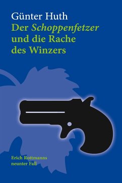 Der Schoppenfetzer und die Rache des Winzers (eBook, PDF) - Huth, Günter