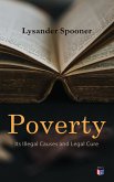 Poverty: Its Illegal Causes and Legal Cure (eBook, ePUB)