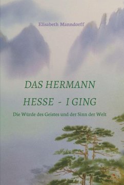 Das Hermann Hesse - I Ging (eBook, ePUB) - Manndorff, DDr. Elisabeth
