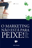 O marketing não está pra peixe (eBook, ePUB)