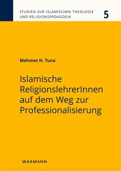 Islamische ReligionslehrerInnen auf dem Weg zur Professionalisierung - Tuna, Mehmet Hilmi