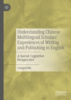 Understanding Chinese Multilingual Scholars¿ Experiences of Writing and Publishing in English - Mu, Congjun