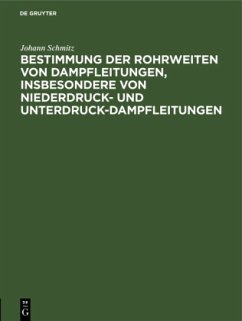 Bestimmung der Rohrweiten von Dampfleitungen, insbesondere von Niederdruck- und Unterdruck-Dampfleitungen - Schmitz, Johann