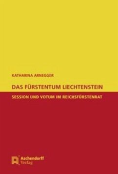 Das Fürstentum Liechtenstein - Arnegger, Katharina