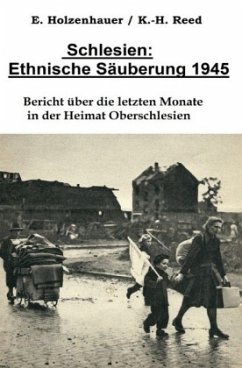 Schlesien: Ethnische Säuberung 1945 - Holzenhauer, Elisabeth