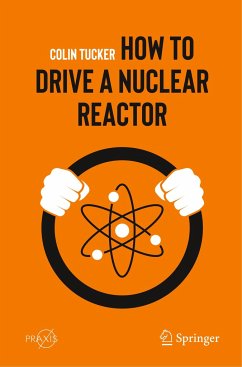 How to Drive a Nuclear Reactor - Tucker, Colin