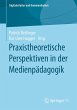 Praxistheoretische Perspektiven in der... - Bild 1