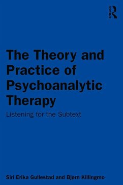 The Theory and Practice of Psychoanalytic Therapy (eBook, PDF) - Gullestad, Siri Erika; Killingmo, Bjørn