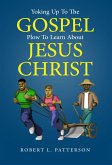 Yoking Up To The Gospel Plow To Learn About Jesus Christ (eBook, ePUB)