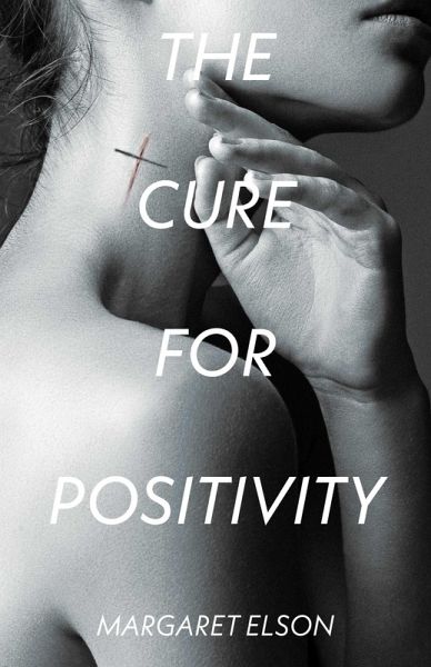 The Cure for Positivity (eBook, ePUB) The Cure for Positivity (eBook, ePUB)