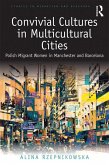 Convivial Cultures in Multicultural Cities (eBook, PDF)