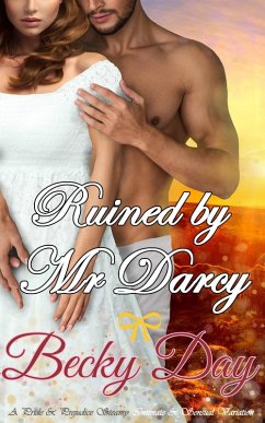Ruined by Mr Darcy (A Pride and Prejudice Intimate Variation) (eBook, ePUB) - Day, Becky
