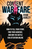 Content Warfare: How to Find Your Audience, Tell Your Story and Win the Battle for Attention