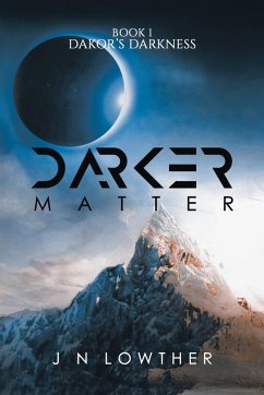 Darker Matter - Book 1 Dakor's Darkness - Lowther, J N