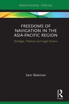 Freedoms of Navigation in the Asia-Pacific Region - Bateman, Sam