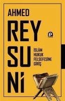 Islam Hukuk Felsefesine Giris - Reysuni, Ahmed