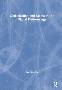 Globalization and Media in the Digital Platform Age - Jin, Dal Yong