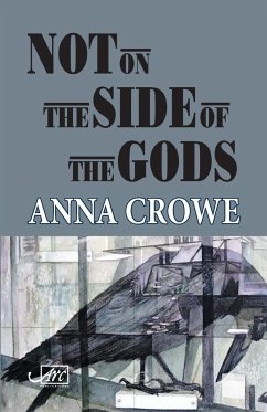 Not on the Side of the Gods - Crowe, Anna