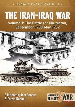 The Iran-Iraq War (Revised & Expanded Edition): Volume 1 - The Battle for Khuzestan, September 1980-May 1982 - Hooton, E.R.; Cooper, Tom; Nadimi, Farzin