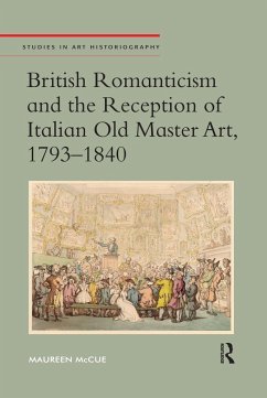 British Romanticism and the Reception of Italian Old Master Art, 1793-1840 - Mccue, Maureen