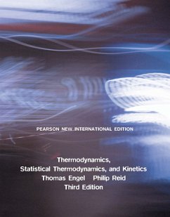 Thermodynamics, Statistical Thermodynamics, & Kinetics: Pearson New International Edition - Engel, Thomas Reid, Philip