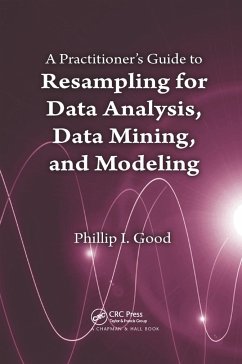 A Practitioner's Guide to Resampling for Data Analysis, Data Mining, and Modeling - Good, Phillip