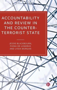 Accountability and Review in the Counter-Terrorist State - Blackbourn, Jessie; De Londras, Fiona; Morgan, Lydia