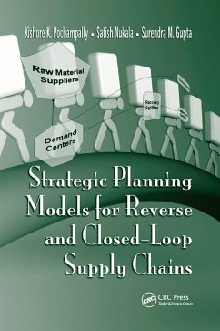 Strategic Planning Models for Reverse and Closed-Loop Supply Chains - Pochampally, Kishore K; Nukala, Satish; Gupta, Surendra M