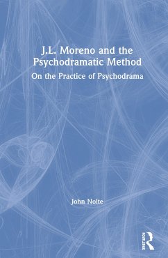 J.L. Moreno and the Psychodramatic Method - Nolte, John (Trial Lawyers College, Wyoming, USA)