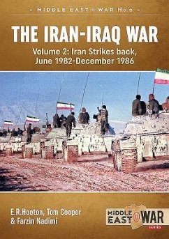 The Iran-Iraq War (Revised & Expanded Edition): Volume 2 - Iran Strikes Back, June 1982-December 1986 - Hooton, E.R.; Cooper, Tom; Nadimi, Farzin